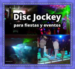 DISC JOCKEY en zona norte de Buenos Aires - DEEJAY en zona norte de Buenos Aires